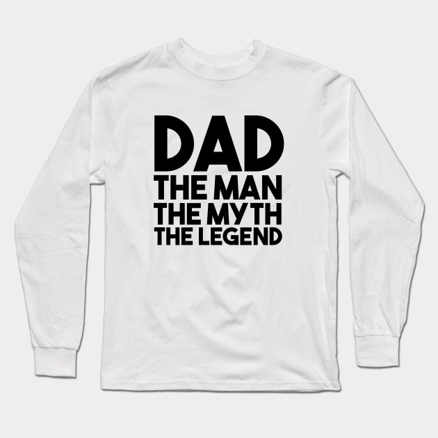 Dad The Man The Myth The Legend Long Sleeve T-Shirt by smilingnoodles